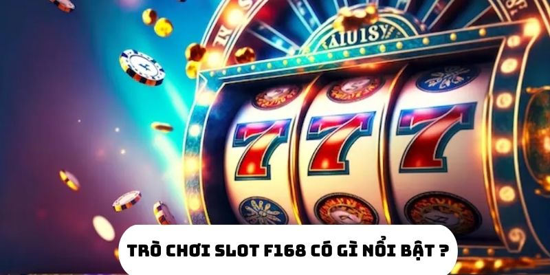 Top 4 Mẹo Chơi Trò Chơi Slot Tại F168 Hiệu Quả Nhất 6 Ưu điểm của Slot game